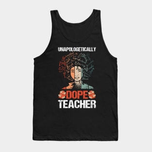 Unapologetically Dope Drip Afro Black History teacher Tank Top